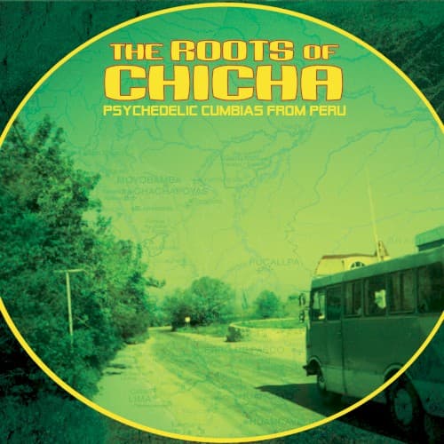 VARIOUS ARTISTS - ROOTS OF CHICHA: PSYCHEDELIC CUMBIAS FROM / VAR