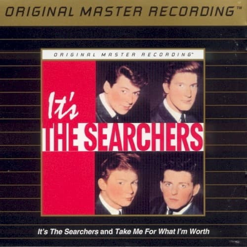 SEARCHERS, THE - TAKE ME FOR WHAT I'M WORTH / IT'S THE SEARCHERS (MFSL)