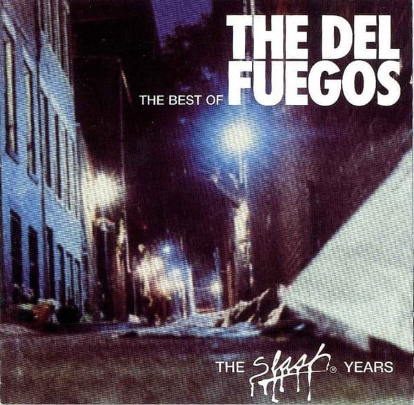 DEL FUEGOS, THE - THE BEST OF THE SLASH YEARS