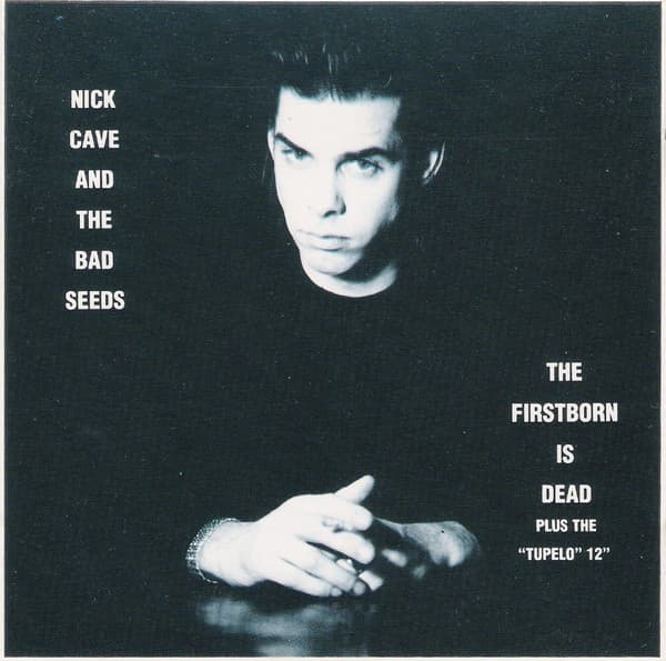 CAVE, NICK & THE BAD SEEDS - THE FIRSTBORN IS DEAD