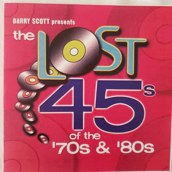 VARIOUS ARTISTS / BARRY SCOTT PRESENTS - THE LOST 45S OF THE 70S AND 80S