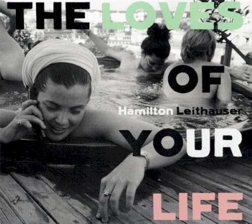 LEITHAUSER,HAMILTON - THE LOVES OF YOUR LIFE