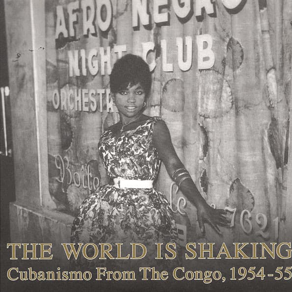 VARIOUS ARTISTS - THE WORLD IS SHAKING: CUBANISM FROM THE CONGO 1945-1955