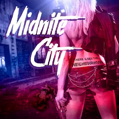 MIDNITE CITY - THERE GOES THE NEIGHBOURHOOD