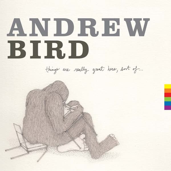 BIRD, ANDREW - THINGS ARE REALLY GREAT HERE, SORT OF...