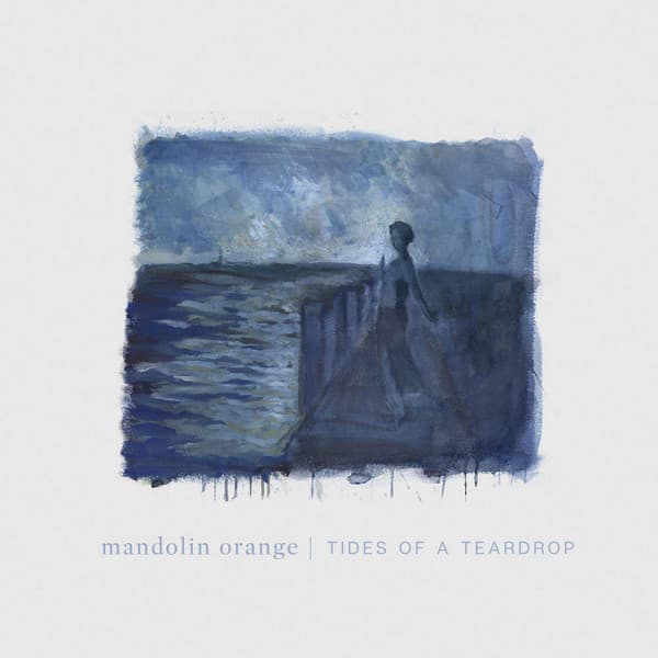 MANDOLIN ORANGE - TIDES OF A TEARDROP (STANDARD EDITION) (DLCD)