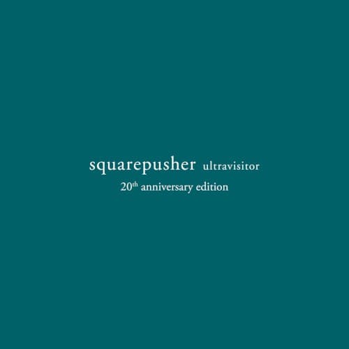 SQUAREPUSHER - ULTRAVISITOR (20TH ANN'Y EDITION)