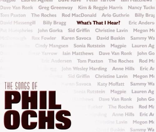 WHAT'S THAT I HEAR: SONGS OF PHIL OCHS / VARIOUS - WHAT'S THAT I HEAR: SONGS OF PHIL OCHS / VARIOUS