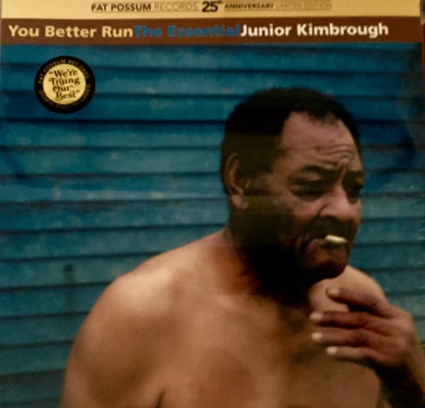 KIMBROUGH,JUNIOR - YOU BETTER RUN: THE ESSENTIAL JUNIOR KIMBROUGH